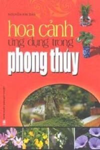 HOA CẢNH ỨNG DỤNG TRONG PHONG THỦY