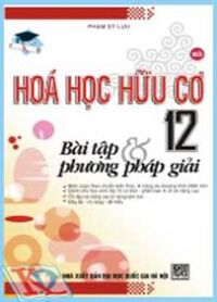 Hoá học hữu cơ 12 - Bài tập và phương pháp giải