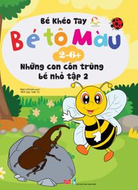 Bé tô màu (2-6+) -  Những con côn trùng bé nhỏ (T2) - Nhiều tác giả