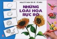 Họa sĩ tí hon tập vẽ - tô màu - Những loài hoa rực rỡ - Nhiều tác giả