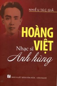 Hoàng Việt - Nhạc Sĩ Anh Hùng