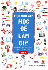 Học Cho Ai? Học Để Làm Gì? - Tập 2