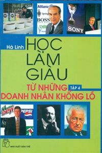 Học làm giàu từ những doanh nhân khổng lồ 04