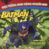 Học tiếng Anh cùng Người Dơi - Cuốn 6: Thảm họa Ngày Trái Đất - Nhiều tác giả