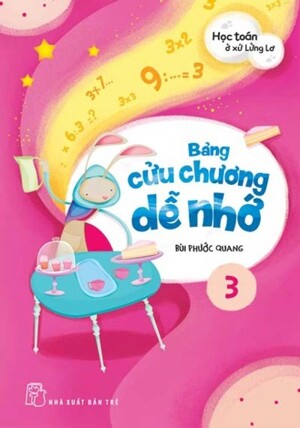 Học Toán Ở Xứ Lơ Lửng - Bảng Cửu Chương Dễ Nhớ 3