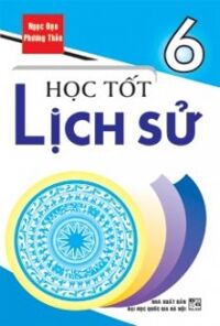 HỌC TỐT LỊCH SỬ 6