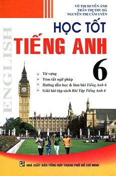 Học Tốt Tiếng Anh Lớp 6 (Tái Bản 2015)