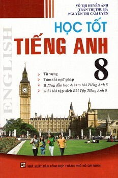 Học Tốt Tiếng Anh Lớp 8 (Tái Bản 2015) Tác giả Thanh Thảo - Kim Liên