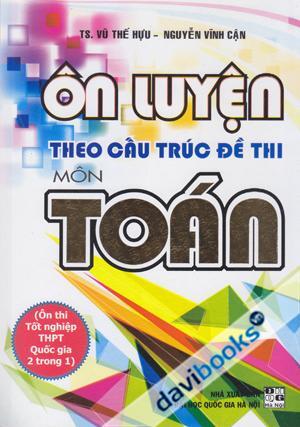 Học Và Ôn Luyện Theo Cấu Trúc Đề Thi Môn Toán