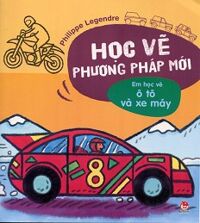 Học vẽ phương pháp mới em học vẽ ô tô và xe máy