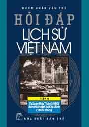 Hỏi Đáp Lịch Sử Việt Nam 09 - Từ Xuân Mậu Thân (1968) Đến Chiến Dịch Hồ Chí Minh (1965-1975)