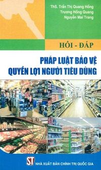 Hỏi - Đáp Pháp Luật Bảo Vệ Quyền Lợi Người Tiêu Dùng