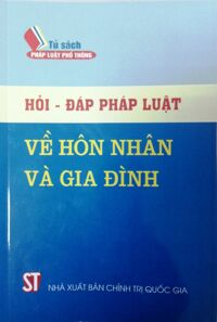 Hỏi - Đáp pháp luật về hôn nhân và gia đình - TS. Nguyễn Trung Thành