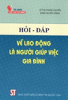 Hỏi - Đáp Về Lao Động Là Người Giúp Việc Gia Đình Tác giả Lê Thị Thanh Duyên - Đinh Huyền Trinh