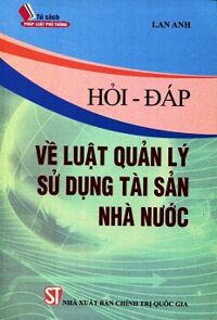 Hỏi - Đáp Về Luật Quản Lý Sử Dụng Tài Sản Nhà Nước