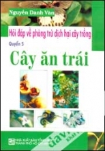 Hỏi Đáp Về Phòng Trừ Dịch Hại Cây Trồng - Cây Ăn Trái (Quyển 6)