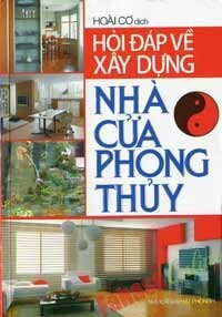 Hỏi Đáp Về Xây Dựng Nhà Cửa Phong Thủy Tác giả Hoài Cơ