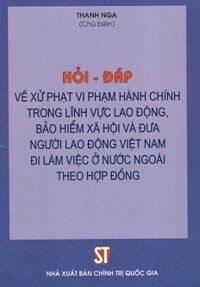 Hỏi Đáp Về Xử Phạt Vi Phạm Hành Chính Trong Lĩnh Vực Lao Động Bảo Hiểm Xã Hội