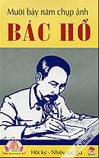 Hồi ký - Mười bảy năm chụp ảnh Bác Hồ