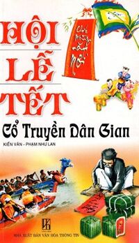 Hội Lễ Tết - Cổ Truyền Dân Gian