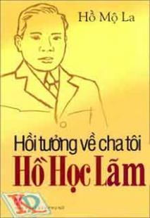 Hồi tưởng về cha tôi Hồ Học Lãm - Hồ Mộ La