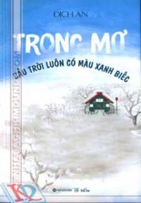 Hồi ức long thành - T4 Trong mơ bầu trời luôn có màu xanh biếc