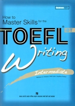 How to Master Skills for the TOEFL iBT: Writing Intermediate - Nhiều tác giả