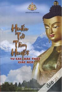 Huấn Từ Tâm Huyết Từ Các Bậc Thầy Giác Ngộ