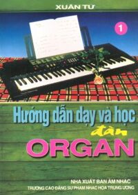 Hướng Dẫn Dạy Và Học Đàn Organ (Tập 1)