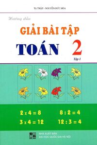 Hướng Dẫn Giải Bài Tập Toán Lớp 2 (Tập 1)