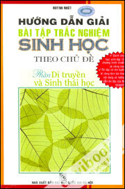 Hướng Dẫn Giải Bài Tập Trắc Nghiệm Sinh Học Theo Chủ Đề - Phần Di Truyền Và Sinh Thái Học