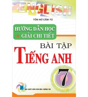 Hướng dẫn học và giải chi tiết bài tập tiếng anh - Lớp 7