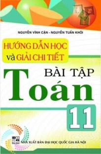 HƯỚNG DẪN HỌC VÀ GIẢI CHI TIẾT BÀI TẬP TOÁN 11