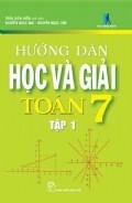 Hướng dẫn học và giải Toán 7 (T1) - Trần Diên Hiển (Chủ biên)