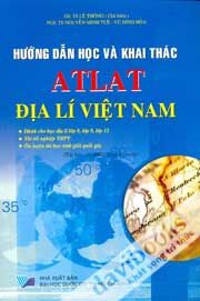 Hướng Dẫn Học Và Khai Thác Atlat Địa Lí Việt Nam