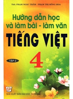 Hướng Dẫn Học Và Làm - Bài Làm Văn Tiếng Việt 4 (Tập 2)