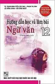 Hướng dẫn học và làm bài Ngữ văn 12