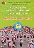 Hướng dẫn múa hát tập thể cho thiếu nhi - Tập 2 - Những bài múa hát trong sinh hoạt Đội