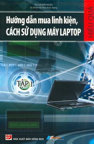 Hướng Dẫn Mua Linh Kiện, Cách Sử Dụng Máy Laptop - Tập 1