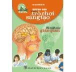 Hướng Dẫn Những Trò Chơi Sáng Tạo - Bí Mật Các Giác Quan