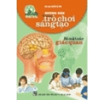 Hướng Dẫn Những Trò Chơi Sáng Tạo - Bí Mật Các Giác Quan