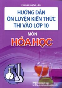 Hướng Dẫn Ôn Luyện Kiến Thức Thi Vào Lớp 10 - Môn Hóa Học