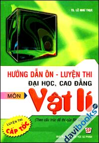 Hướng Dẫn Ôn Luyện Thi Đại Học Cao Đẳng Môn Vật Lí