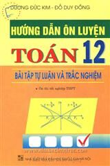 Hướng dẫn ôn luyện Toán 12 (Bài tập Tự luận & Trắc nghiệm)