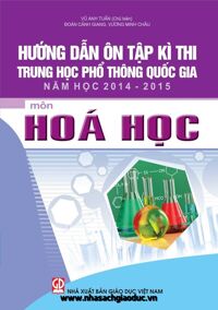 Hướng Dẫn Ôn Tập Kì Thi Trung Học Phổ Thông Quốc Gia Năm Học 2014 2015 Môn Hóa Học