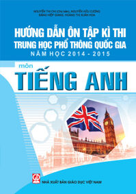 Hướng Dẫn Ôn Tập Kì Thi Trung Học Phổ Thông Quốc Gia Năm Học 2014 - 2015 Môn Tiếng Anh