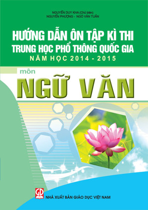 Hướng Dẫn Ôn Tập Kì Thi Trung Học Phổ Thông Quốc Gia Năm 2014 - 2015 Môn Ngữ Văn