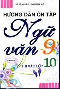 Hướng Dẫn Ôn Tập Ngữ Văn 9 Thi Vào Lớp 10