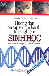 Hướng Dẫn Ôn Tập Và Làm Bài Thi Trắc Nghiệm Sinh Học - Ôn Luyện Thi Tốt Nghiệp THPT Và Đại Học