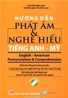 Hướng Dẫn Phát Âm & Nghe Hiểu Tiếng Anh - Mỹ (Bán riêng CD)